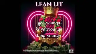 KAYDAYOUNGN,KING YOUNGN,GEE YOUNGN__LEAN LIT