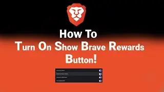 How to Turn On Show Brave Rewards Button on Brave [NEW]