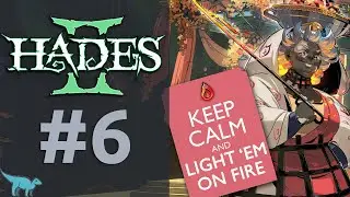 Hades 2 - #6: Keep Calm and Light 'em on Fire