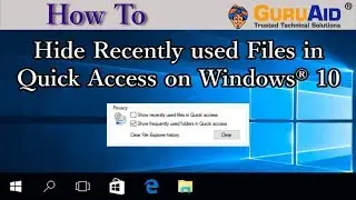 How to Hide Recently used Files in Quick Access on Windows&reg; 10 - GuruAid