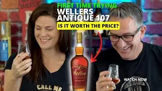 First Time Trying Wellers Antique 107 | Some say it's the best bourbon but is it worth the price?