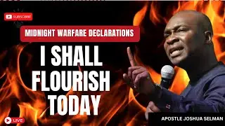 I SHALL FLOURISH TODAY  POWERFUL MIDNIGHT DECLARATIONS - APOSTLE JOSHUA SELMAN #koinonia