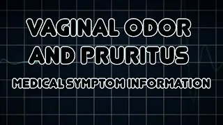 Vaginal odor and Pruritus (Medical Symptom)