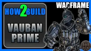 Vauban Prime - How to Build & Gameplay - Warframe