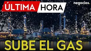 ÚLTIMA HORA | Crisis energética en Europa: el precio del gas se dispará por la escasez y el frío