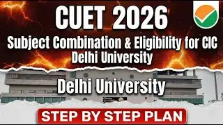 CIC Delhi University Subject Combination | CIC Eligibility & Subject Combination | CIC B.Tech & B.A