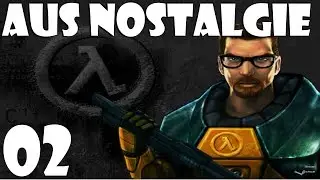 Aus Nostalgie! Half Life 1 - Teil 02: Unvorhergesehene Konsequenzen