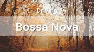 Driving Bossa Nova Jazz/운전할 때 듣기 좋은 보사노바 재즈/運転時に聞きやすいボサノバジャズ/Treibender und Bossa Nova Jazz