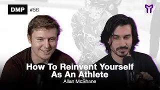 Allan McShane: How To Reinvent Yourself As An Athlete - DMP 56