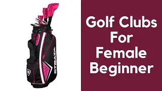 Best Golf Clubs For Female Beginner 2023 | Top Golf Clubs For Female Beginner