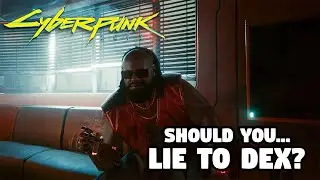Should You Lie To Dex About The Relic? | Cyberpunk 2077