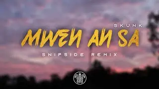 Skunk - MWEN AN SA (Snipside Remix) 2025