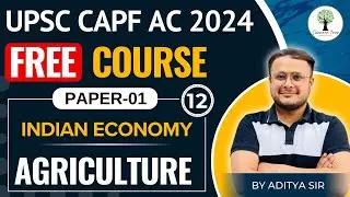 UPSC CAPF AC 2024 | FREE Course | PAPER-1 | Economy | Agriculture | Class-12