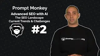 Advanced SEO with AI I The SEO Landscape: Current Trends & Challenges #2