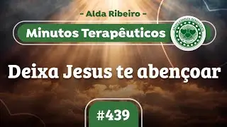 Deixa Jesus te aben&ccedil;oar - Minutos terap&ecirc;uticos com Alda Ribeiro