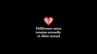 Capsule 17 : diff&eacute;rence entre tension sexuelle et d&eacute;sir sexuel !