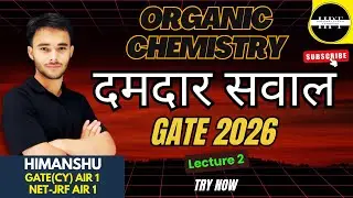 Lecture 2 | दमदार सवाल | Organic Chemistry | GATE | CSIR NET