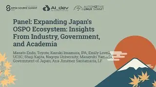 Panel: Expanding Japan's OSPO Ecosystem... Masato E, Kazuki I, Emily L, Shoji K, Masayuki Y & Ana S