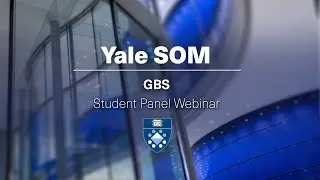 Yale SOM GBS Student Panel Webinar