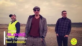 Nitu & Dumitru  feat Zloteanu - BLANAO | Official Music Video