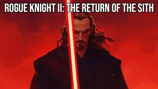 Rogue Knight II: The Return of the Sith (Star Wars + Star Wars: The Clone Wars Crossover)