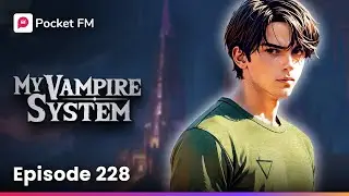 My Vampire System: Episode 228 | Full Series | Pocket FM