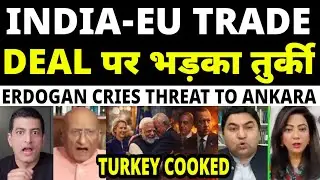 TURKEY FURIOUS OVER INDIA‑EU TRADE DEAL | INDIANS TO REPLACE TURKS IN EU | NEW DETAILS SHOCK ERDOGAN