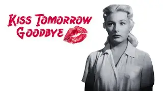 KIss Tomorrow Goodbye | Full Movie | 1950 | Film Noir
