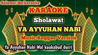 YA AYYUHAN NABI [KARAOKE] - SHOLAWAT REGGAE VERSION TERBARU 