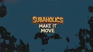 Subaholic's - Make It Move