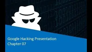 CERTIFIED WHITE HAT HACKER Google Hacking Presentation Chapter 07