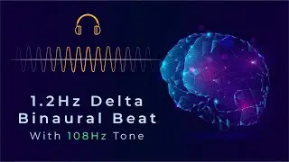 1.2 Hz Delta Binaural Beat + 108 Hz Frequency | Headache Relief, Mind Clarity & Spiritual Balance