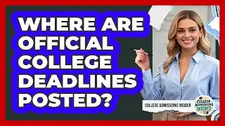 Where Are Official College Deadlines Posted?