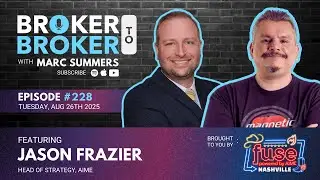 Broker to Broker Podcast: Jason Frazier - Ep. 228