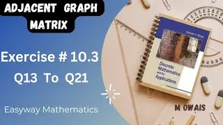 Exercise 10.3 (Q13 to Q21) adjacent graph | Rosen Discrete Mathematics 7th Edition| M.Owais