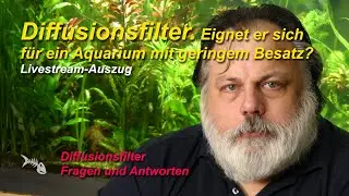 Eignet sich ein Diffusionsfilter auch f&uuml;r Aquarien mit geringem Besatz?