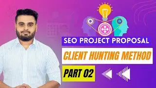 How to Get SEO Clients | Create  Perfect SEO Project Proposal and Outreach To Clients | Part 02