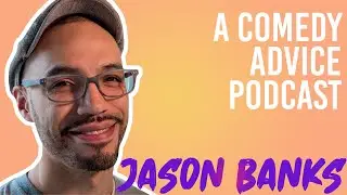 Jason Banks (TikTok, Laff Mobb's Laff Tracks) Interview | A Comedy Advice Podcast