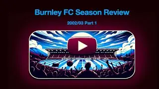 Burnley FC Season Review 2002/03 Part 1