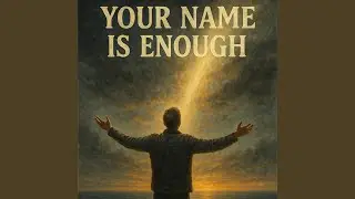 Your Name Is Enough &ndash; New English Worship Song | Trust and Grace | 2025 Release