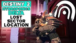Destiny 2 Lightfall HYDROPONICS DELTA Lost Sector Location