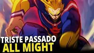 A VERDADEIRA e TRISTE ORIGEM de ALL MIGHT - Boku no Hero Academia - Anishounen