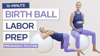 16 Minute Birth Ball Labor Prep Routine | Pelvic Floor Mobility & Positions for Labor