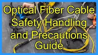 Optical Fiber Cable Safety Handling and Precautions Guide