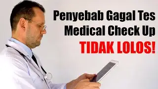 Penyebab Gagal Tes Medical Check Up TIDAK LOLOS | Apa yang menyebabkan medical check up gagal