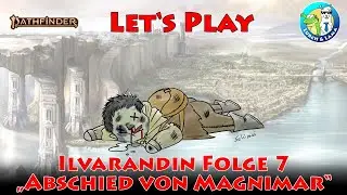 Lets Play: Die Reise nach Ilvarandin 7 - Abschied von Magnimar