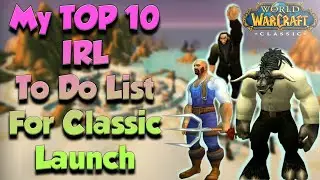 Classic WoW: My Top 10 IRL To Do List for Classic Launch