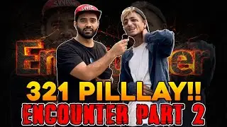 321 pilllay !!! Pillay encounter part 2