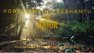 Port Camping Berhantu Johor | Kali ketiga repeat | Gunung belumut #14