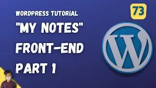 My Notes Front end Part 1 | WordPress Tutorial | Episode 73